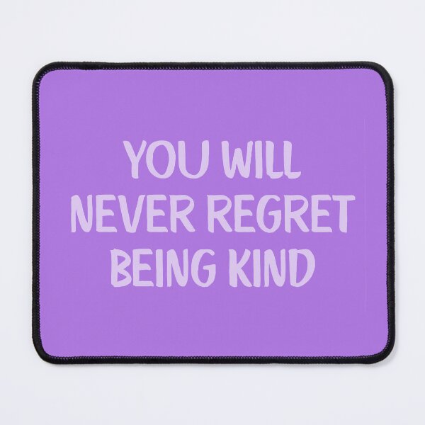 Item preview, You Will Never Regret Being Kind designed and sold by Spring Things.