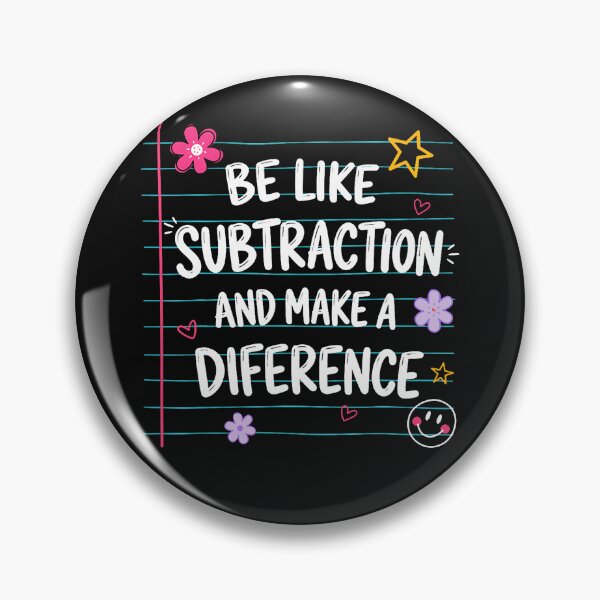 Item preview, Be Like Subtraction And Make A Difference Funny Math Teacher designed and sold by Mykittens69.