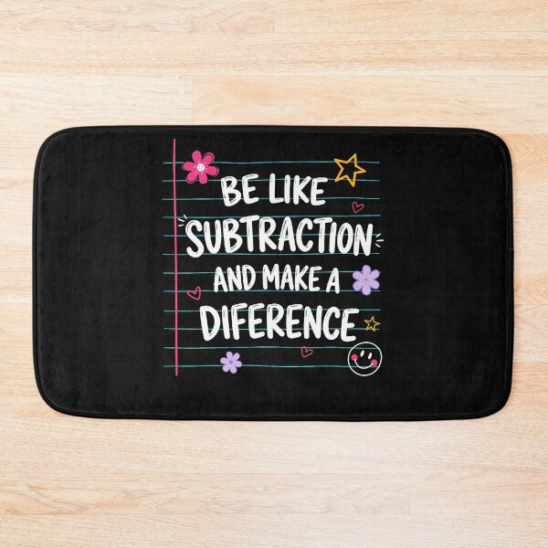Item preview, Be Like Subtraction And Make A Difference Funny Math Teacher designed and sold by Mykittens69.