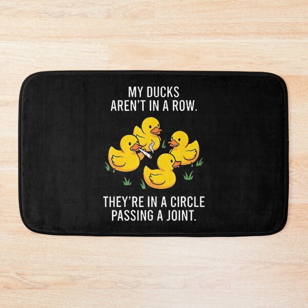 Item preview, My Ducks Aren'T In A Row They'Re In A Circle Passing A Joint designed and sold by ripgoatclothing.