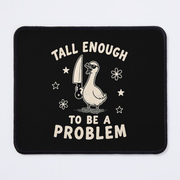 Item preview, Tall Enough to Be A Problem, Funny Goose, Cute Duck Humor designed and sold by perkmingStudio.