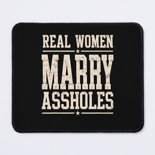 Item preview, Real Women Marry Assholes Funny Vintage Quote designed and sold by ripgoatclothing.
