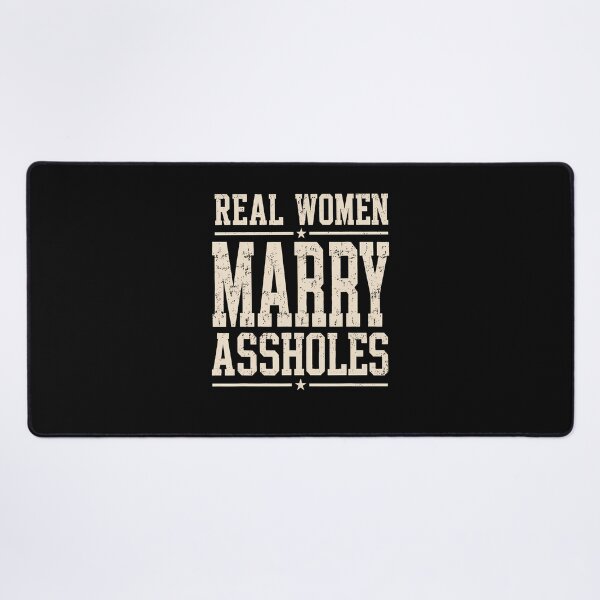 Item preview, Real Women Marry Assholes Funny Vintage Quote designed and sold by ripgoatclothing.