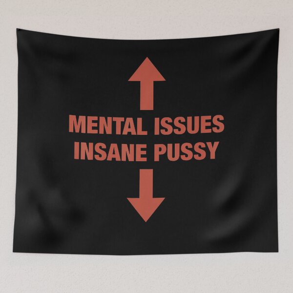 Item preview, Mental Issues Insane Pussy Adult Dark Humor Quote designed and sold by ripgoatclothing.