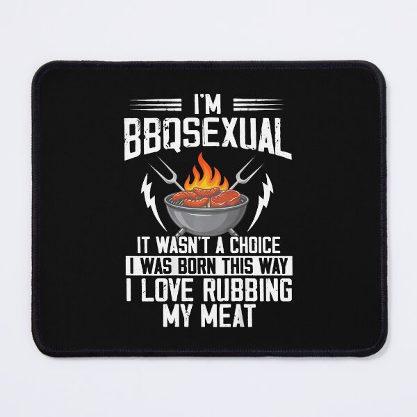 Item preview, I'm Bbqsexual It Wasn'T A Choice It Was Born designed and sold by ripgoatclothing.