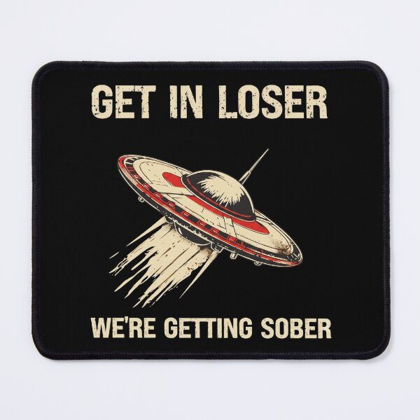 Item preview, Get In Loser We're Getting Sober - UFO - Mean Girls designed and sold by jonathsah.