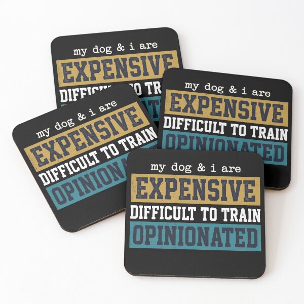 Item preview, My Dog I are Expensive Difficult to Train Opinionated Funny designed and sold by hemagamo.
