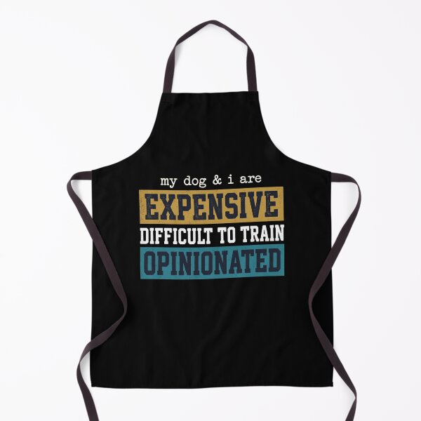 Item preview, My Dog I are Expensive Difficult to Train Opinionated Funny designed and sold by hemagamo.