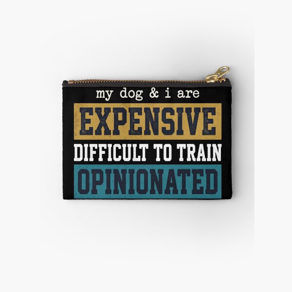 Item preview, My Dog I are Expensive Difficult to Train Opinionated Funny designed and sold by hemagamo.
