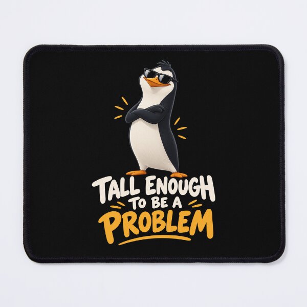 Item preview, Tall Enough To Be A Problem designed and sold by TheEndDesign.