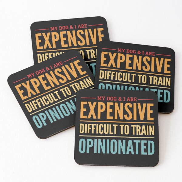 Item preview, My Dog I are Expensive Difficult to Train Opinionated designed and sold by hemagamo.