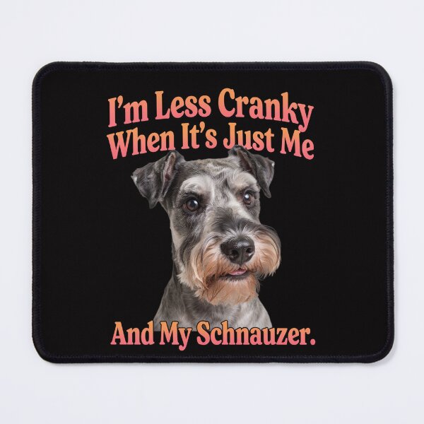 Item preview, Schnauzer Dog Owner I’m Less Cranky When It’s Just Me And My Schnauzer Design designed and sold by fantasticdesign.