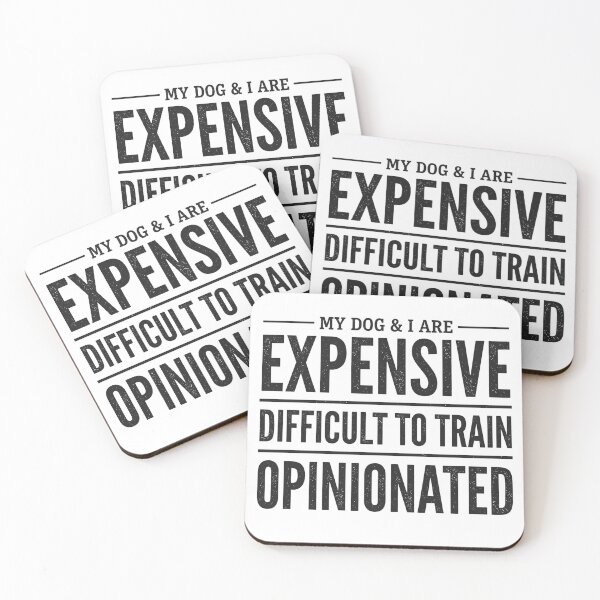 Item preview, My Dog I are Expensive Difficult to Train Opinionated Funny designed and sold by hemagamo.
