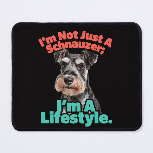 Item preview, Schnauzer Dog Owner I’m Not Just A Schnauzer; I’m A Lifestyle Dog Owner Design designed and sold by fantasticdesign.