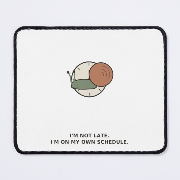 Item preview, "I'm Not Late, I'm On My Own Schedule" Funny Snail designed and sold by Kiinaaa.