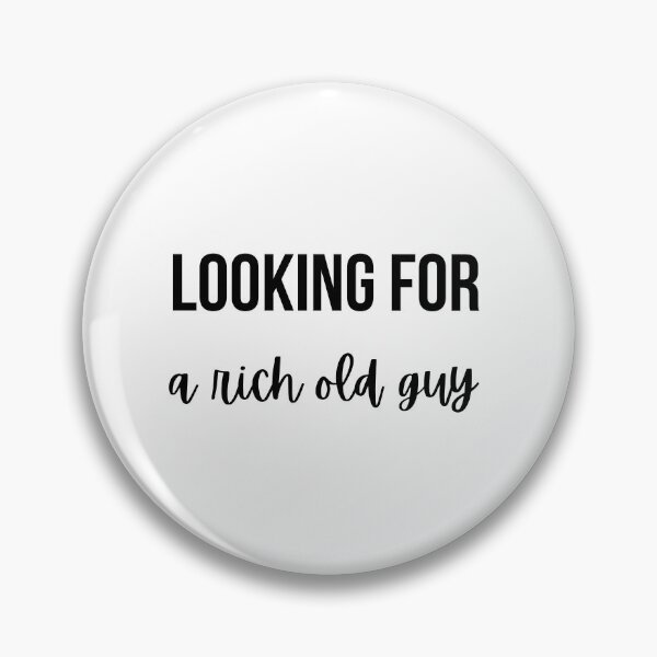 Item preview, Looking for a rich old guy designed and sold by GoMyms.