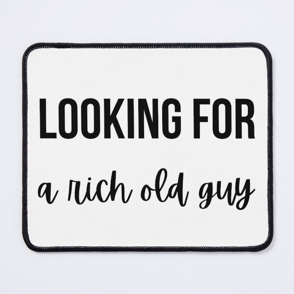 Item preview, Looking for a rich old guy designed and sold by GoMyms.