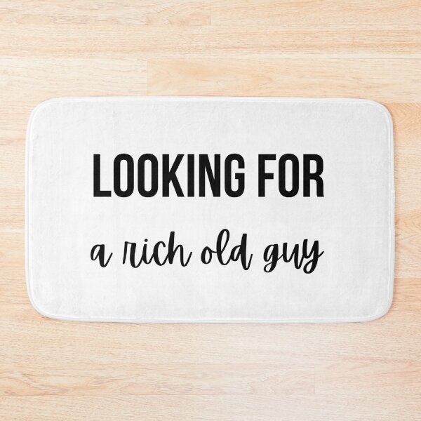 Item preview, Looking for a rich old guy designed and sold by GoMyms.