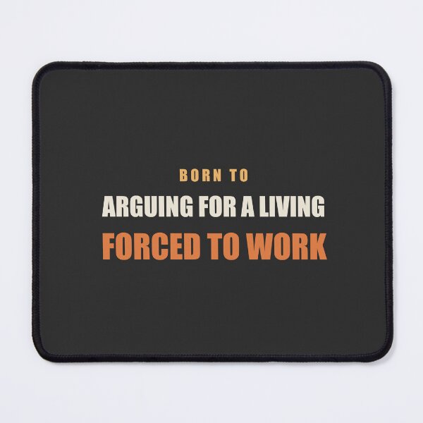 Item preview, Born To Arguing For A Living Forced To Work - Lawyer designed and sold by RetroThreadWorks.