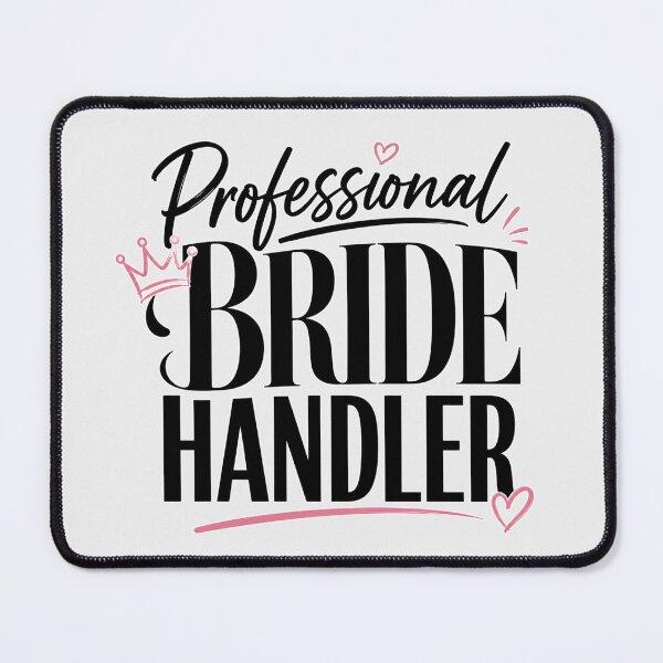 Item preview, Professional Bride Handler – Funny Bridal Party & Bridesmaid Design designed and sold by TheStephanieRome.