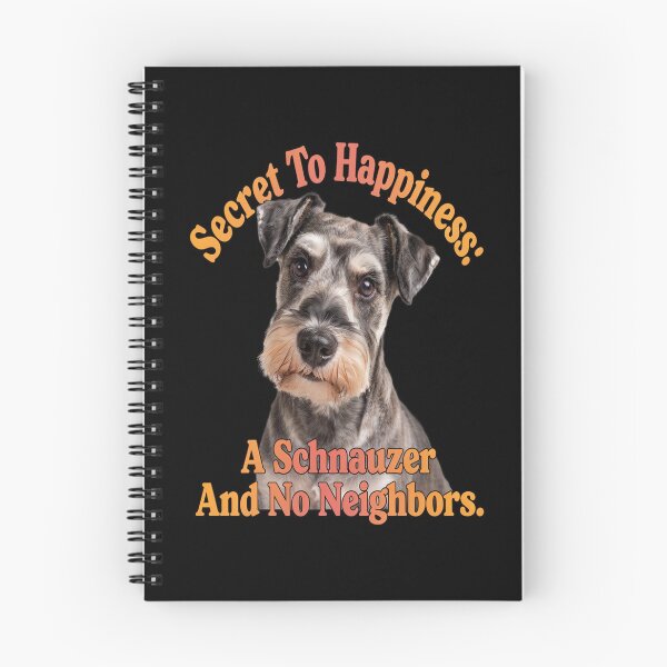 Item preview, Schnauzer Dog Owner Secret To Happiness: A Schnauzer And No Neighbors designed and sold by fantasticdesign.