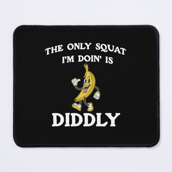 Item preview, The Only Squat I'm Doin Is Diddly Funny Workout Banana designed and sold by drchzak.