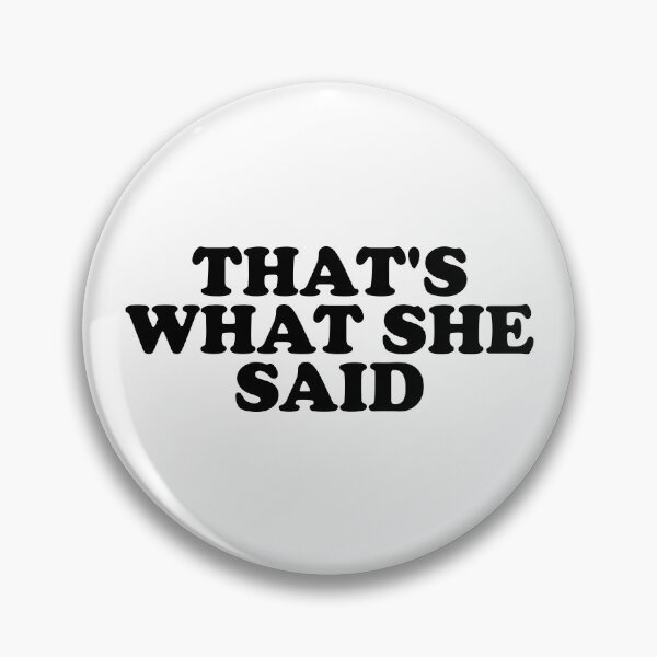 Item preview, That's What She Said designed and sold by ChungusLiving.