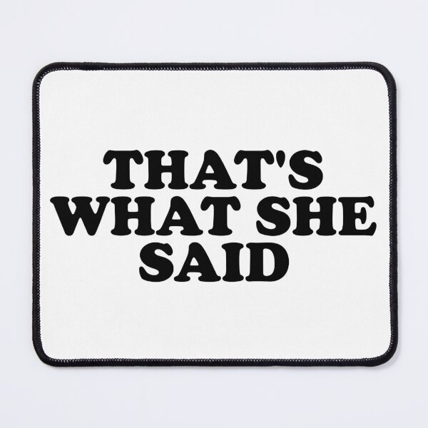 Item preview, That's What She Said designed and sold by ChungusLiving.