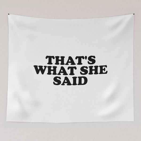 Item preview, That's What She Said designed and sold by ChungusLiving.