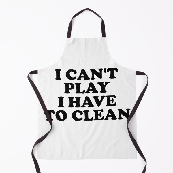 Item preview, I Can't Play I Have to Clean designed and sold by ChungusLiving.