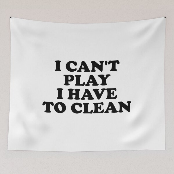 Item preview, I Can't Play I Have to Clean designed and sold by ChungusLiving.