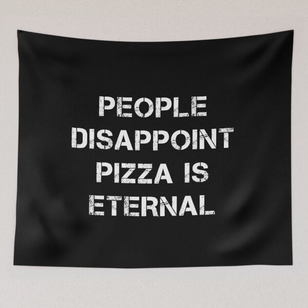 Item preview, People Disappoint Pizza Is Eternal designed and sold by JStuartArt.
