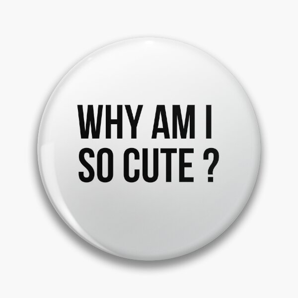 Item preview, Why am I so cute? designed and sold by GoMyms.