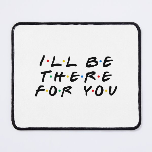 Item preview, I'll be there for you designed and sold by doshicoffee.