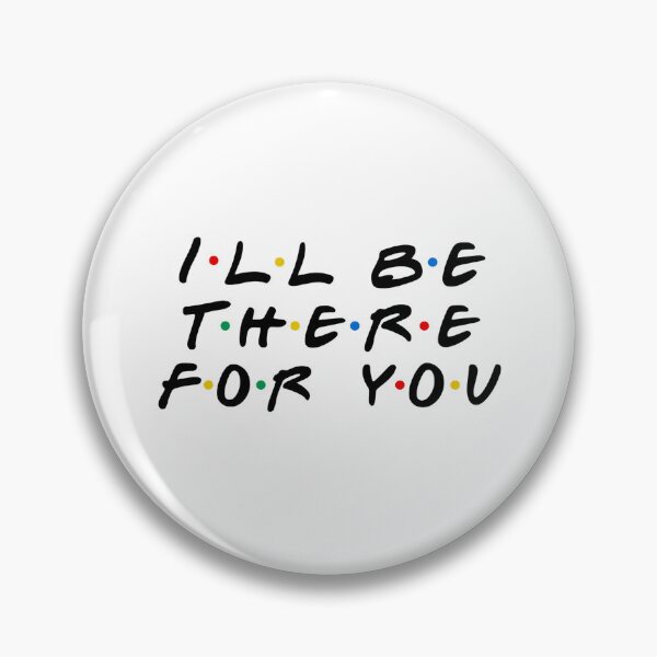 Item preview, I'll be there for you designed and sold by doshicoffee.