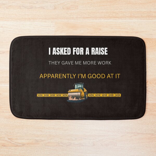 Item preview, I Asked for a Raise Funny Asphalt Worker Design designed and sold by OutlanderDesigns.