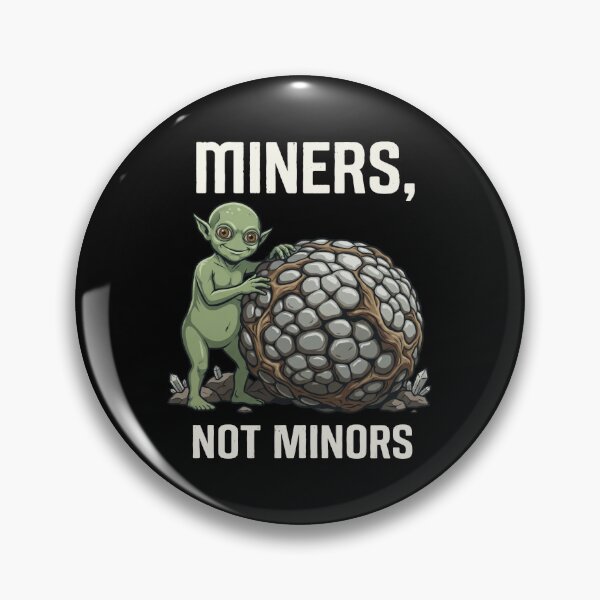 Item preview, Miners Not Minors designed and sold by VFXguy.
