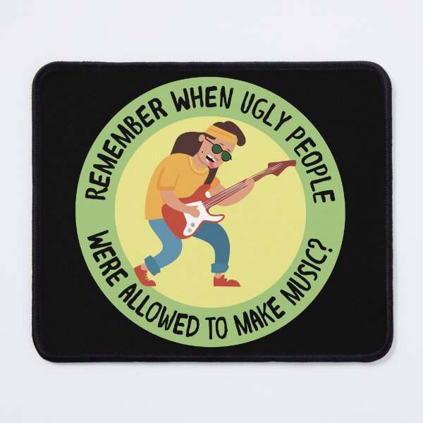 Item preview, Remember when ugly people were allowed to make good music? designed and sold by Vizz216.