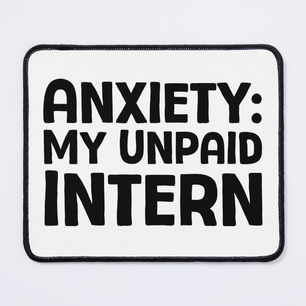 Item preview, Anxiety My Unpaid Intern - B_1 designed and sold by AhmedHelal24795.