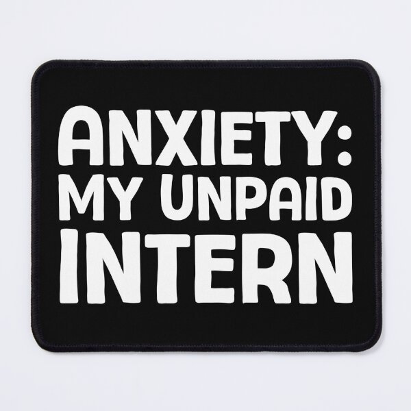 Item preview, Anxiety My Unpaid Intern - W_1 designed and sold by AhmedHelal24795.