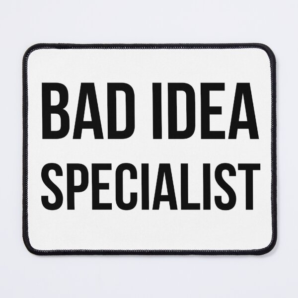 Item preview, Bad idea specialist - funny quote designed and sold by GoMyms.