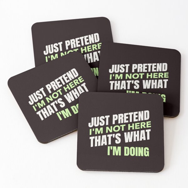 Item preview, JUST PRETEND I’M NOT HERE, THAT’S WHAT I’M DOING | EVERYDAY SARCASM — INTROVERT EDITION designed and sold by WitLounge.