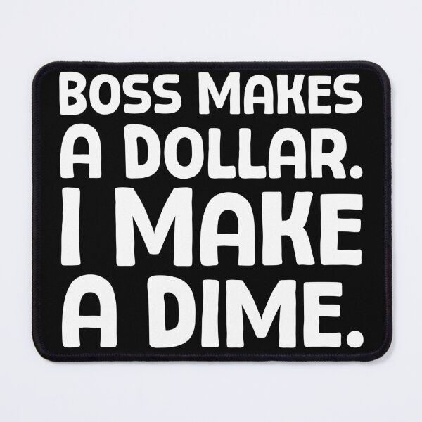 Item preview, Boss Makes A Dollar. I Make A Dime. - W_1 designed and sold by AhmedHelal24795.