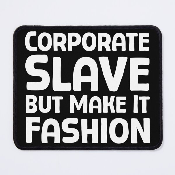Item preview, Corporate Slave But Make It Fashion - W_1 designed and sold by AhmedHelal24795.