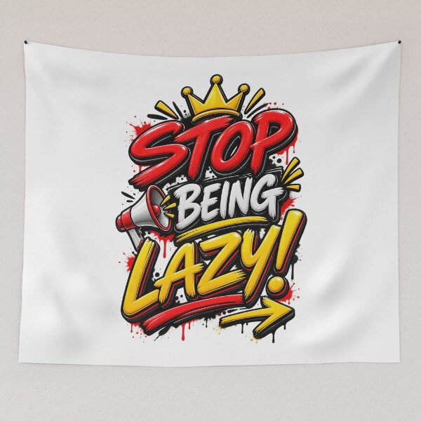 Item preview, Stop Being Lazy Graffiti designed and sold by Side Quest Co..