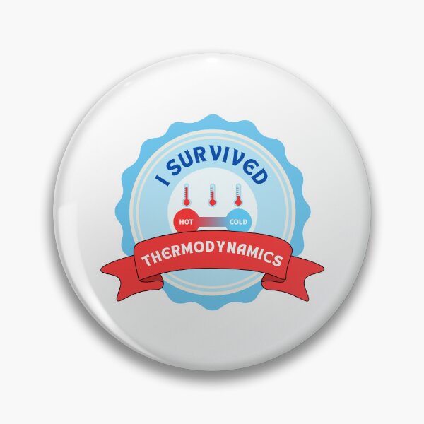 Item preview, I Survived Thermodynamics Engineering Student Badge designed and sold by ThePungineer.