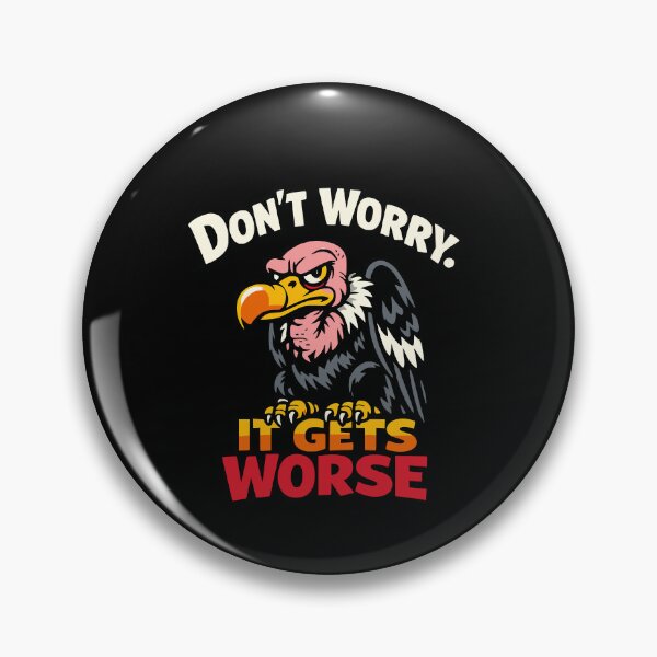 Item preview, Don't Worry It Gets Worse – Black Humor Vulture designed and sold by FeverVoid.