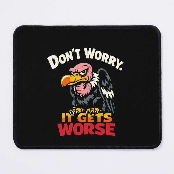 Item preview, Don't Worry It Gets Worse – Black Humor Vulture designed and sold by FeverVoid.