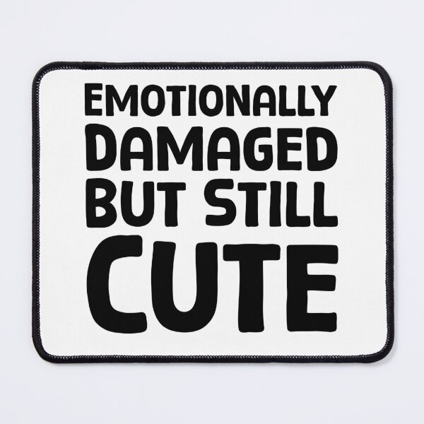 Item preview, Emotionally Damaged But Still Cute - B_1 designed and sold by AhmedHelal24795.