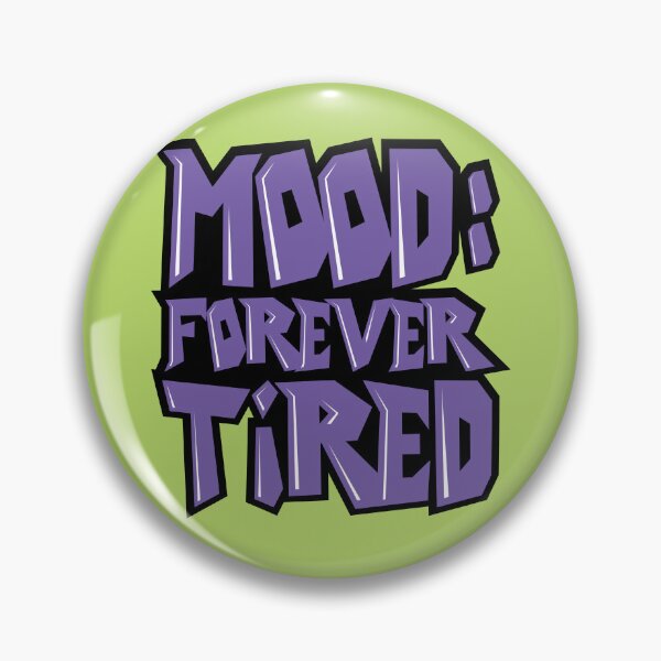Item preview, Mood Forever Tired Graphic  designed and sold by awesome-loob.